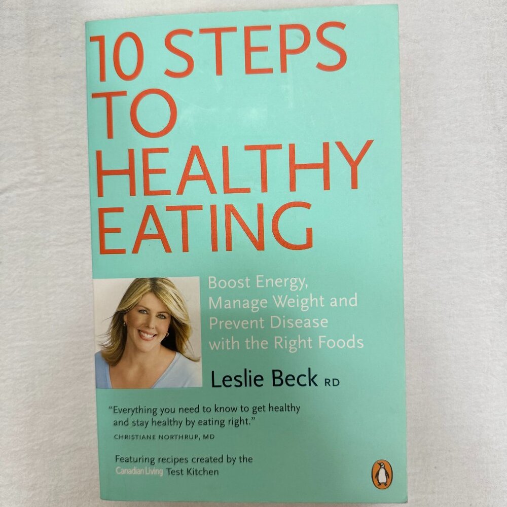 10 Steps to Eating Healthy by Leslie Beck